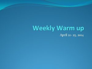 Weekly Warm up April 21 25 2014 April