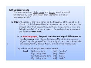 2 Suprasegmentals The features such as pitch stress