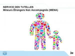 SERVICE DES TUTELLES Mineurs trangers Non Accompagns MENA