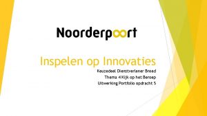 Inspelen op Innovaties Keuzedeel Dienstverlener Breed Thema 4