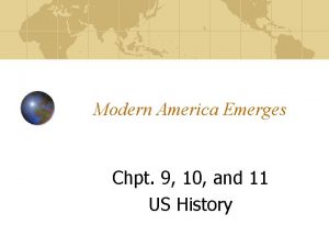 Modern America Emerges Chpt 9 10 and 11