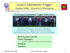 Level1 Calorimeter Trigger Stephen Hillier University of Birmingham