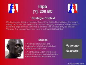 Ilipa 206 BC Strategic Context With the decisive