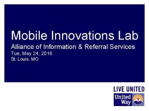 Mobile Innovations Lab Alliance of Information Referral Services