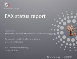 FAX status report Ilija Vukotic on behalf of