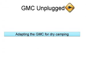 GMC Unplugged Adapting the GMC for dry camping
