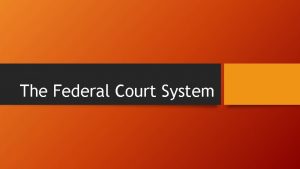 The Federal Court System National Judiciary 2 separate