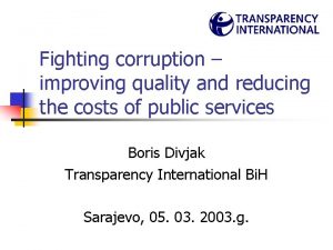 Fighting corruption improving quality and reducing the costs