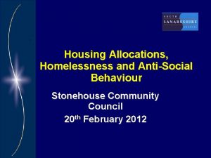 Housing Allocations Homelessness and AntiSocial Behaviour Stonehouse Community