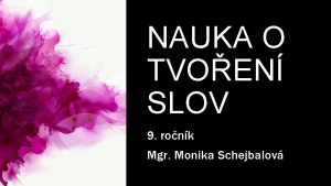 NAUKA O TVOEN SLOV 9 ronk Mgr Monika