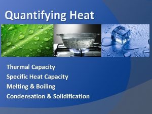 Quantifying Heat Thermal Capacity Specific Heat Capacity Melting