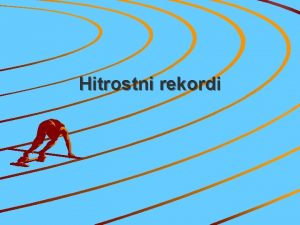 Hitrostni rekordi Poznamo razline hitrostne rekorde Kopenski hitrostni