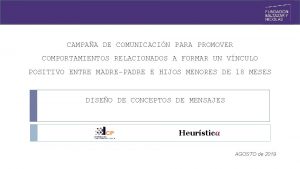 CAMPAA DE COMUNICACIN PARA PROMOVER COMPORTAMIENTOS RELACIONADOS A