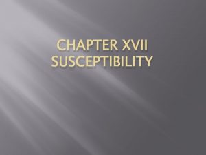 CHAPTER XVII SUSCEPTIBILITY circumstances and environment Certain flora