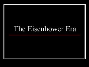 The Eisenhower Era Happy Days Election of 1952