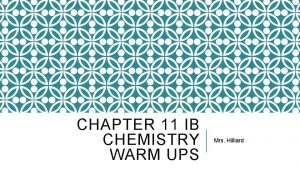 CHAPTER 11 IB CHEMISTRY WARM UPS Mrs Hilliard