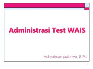 Administrasi Test WAIS Adhyatman prabowo S Psi 1