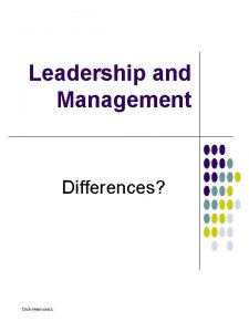 Leadership and Management Differences Dick Heimovics Management Leadership
