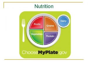 Nutrition Digestion n The process of breaking down