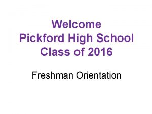 Welcome Pickford High School Class of 2016 Freshman