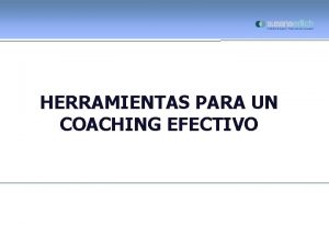 HERRAMIENTAS PARA UN COACHING EFECTIVO AGENDA Definiciones Diferencias