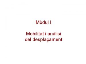 Mdul I Mobilitat i anlisi del desplaament Motivaci