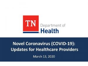 Novel Coronavirus COVID19 Updates for Healthcare Providers March