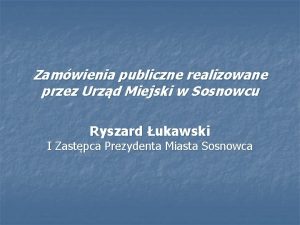Zamwienia publiczne realizowane przez Urzd Miejski w Sosnowcu