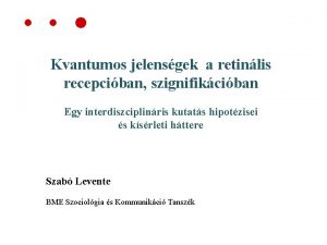 Kvantumos jelensgek a retinlis recepciban szignifikciban Egy interdiszciplinris