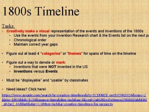 1800 s Timeline Tasks Creatively make a visual