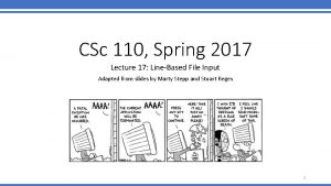 CSc 110 Spring 2017 Lecture 17 LineBased File
