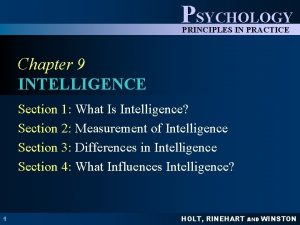 PSYCHOLOGY PRINCIPLES IN PRACTICE Chapter 9 INTELLIGENCE Section