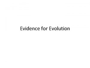 Evidence for Evolution What is evolution Common Ancestry