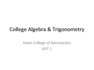 College Algebra Trigonometry Asian College of Aeronautics AVT