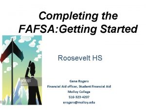 Completing the FAFSA Getting Started Roosevelt HS Gene