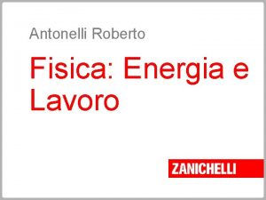 Antonelli Roberto Fisica Energia e Lavoro Energia e