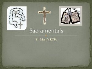 Sacramentals St Marys RCIA What is the difference