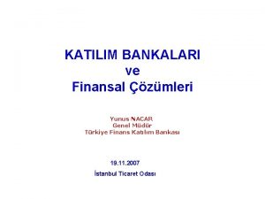 KATILIM BANKALARI ve Finansal zmleri Yunus NACAR Genel