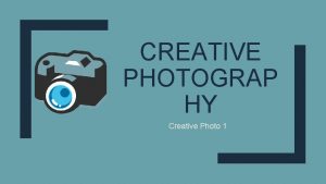 CREATIVE PHOTOGRAP HY Creative Photo 1 Classroom Rules