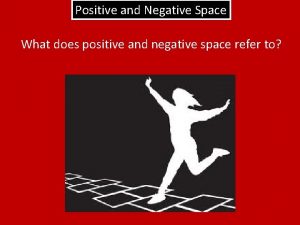 Positive and Negative Space What does positive and