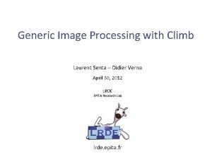 Generic Image Processing with Climb Laurent Senta Didier