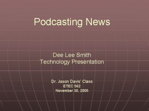 Podcasting News Dee Lee Smith Technology Presentation Dr