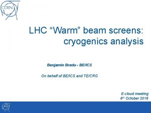 LHC Warm beam screens cryogenics analysis Benjamin Bradu