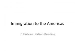 Immigration to the Americas IB History Nation Building