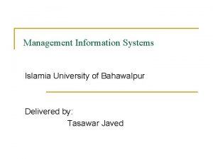 Management Information Systems Islamia University of Bahawalpur Delivered