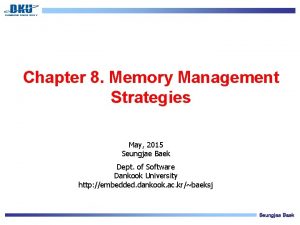 Chapter 8 Memory Management Strategies May 2015 Seungjae