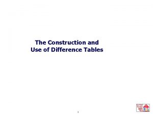Difference Table Construction and Use The Construction and