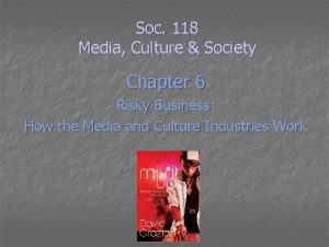 Soc 118 Media Culture Society Chapter 6 Risky