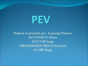 PEV Prpar et prsent par le groupe Pasteur