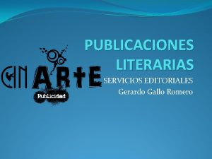 PUBLICACIONES LITERARIAS SERVICIOS EDITORIALES Gerardo Gallo Romero Nuestros